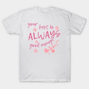 your best is always good enough T-Shirt